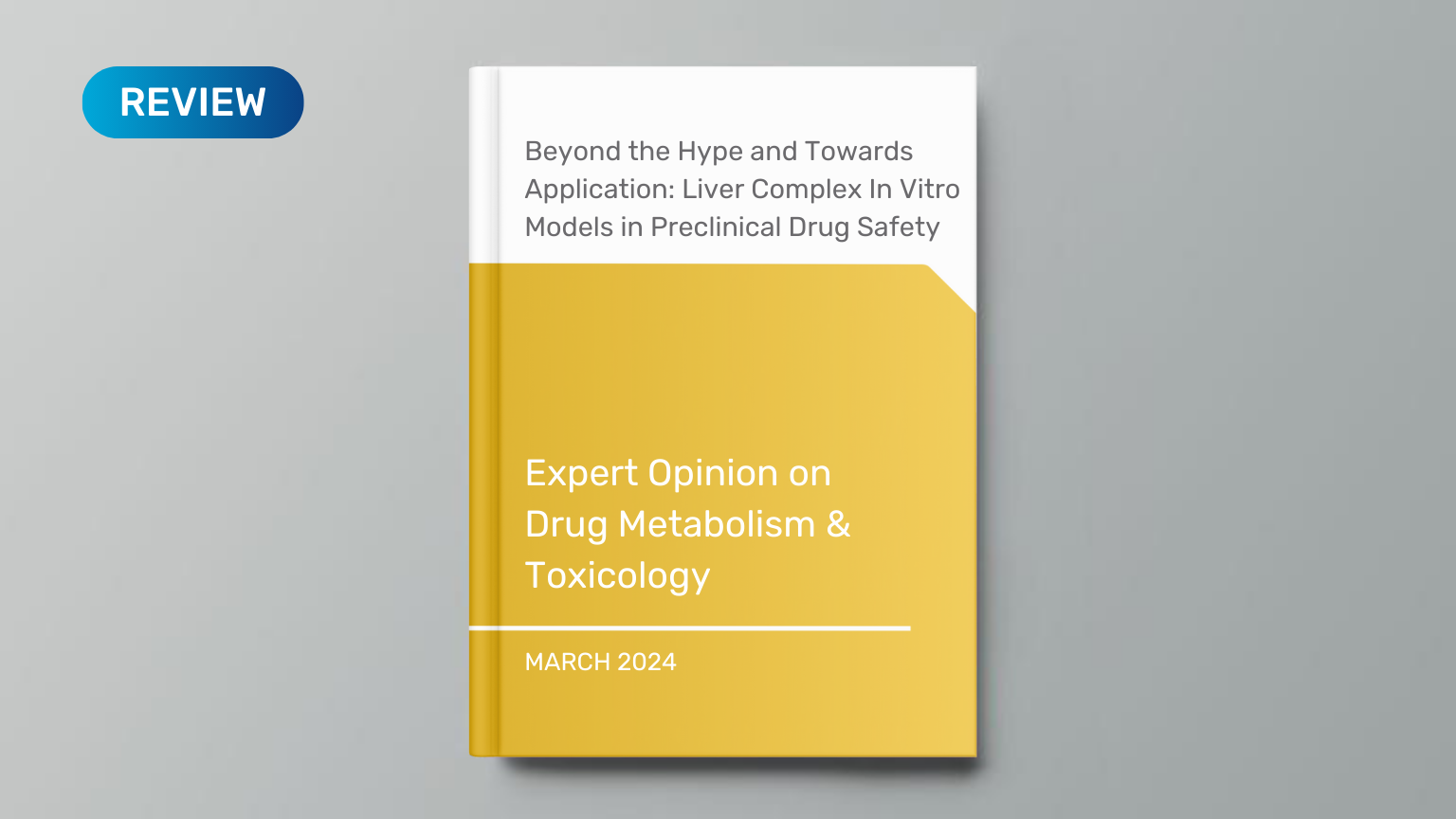 Beyond the hype and toward application: liver complex in vitro models in preclinical drug safety